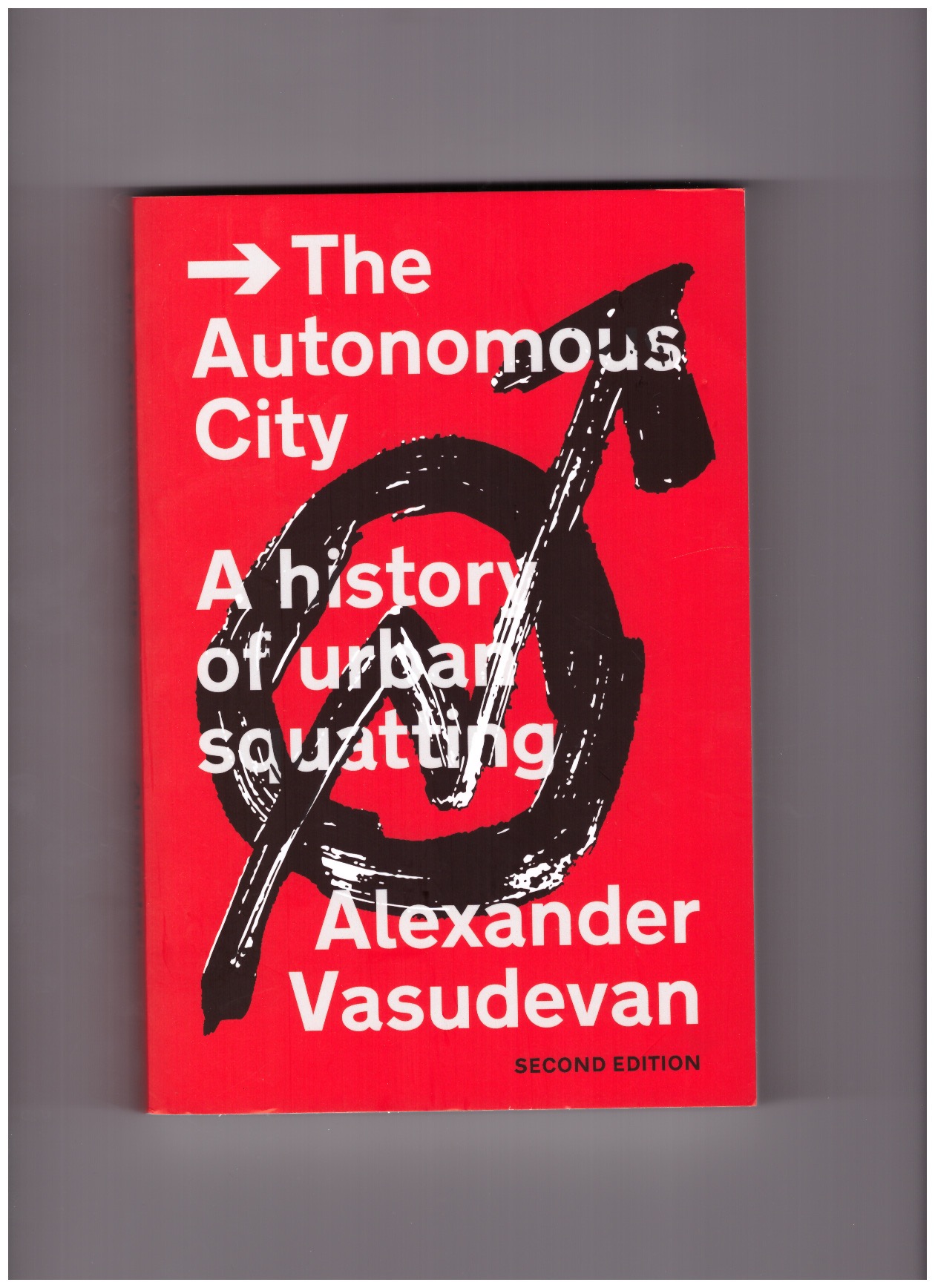 VASUDEVAN, Alexander - The Autonomous City. A History of Urban Squatting
